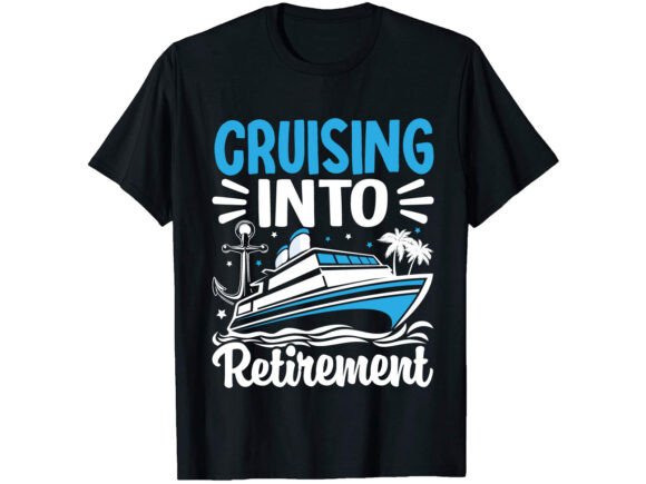 Cruising into Retirement Career T-shirt Graphics Review