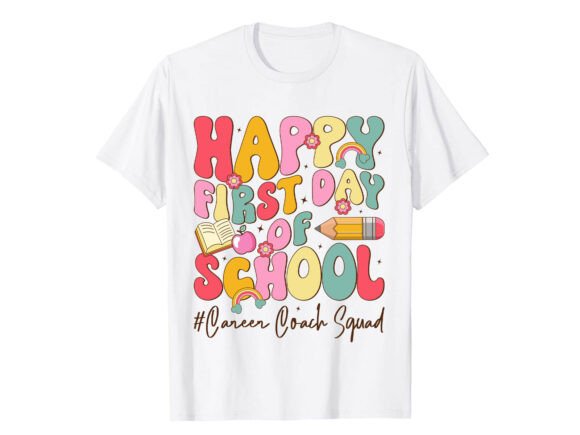 Happy First Day of School Career T-shirt Graphics Review