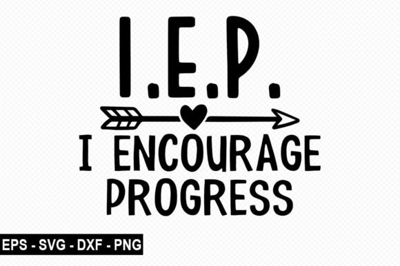 IEP I Encourage Progress T Shirt Graphics for Handmade Sellers