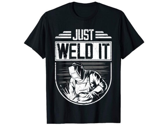 Just Weld It Career T-shirt: A Strategic Graphics Review
