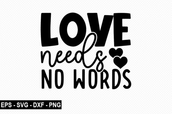 Love Needs No Words T Shirt Graphics for Modern Branding