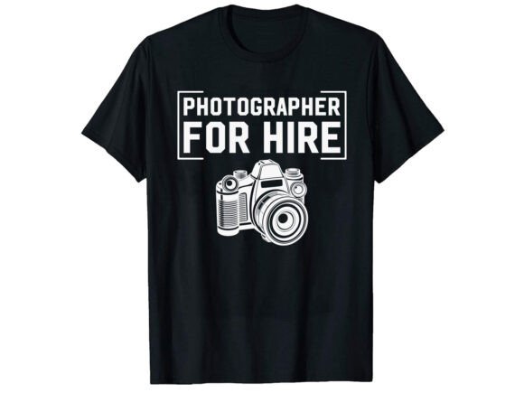 Photographer for Hire Career T-shirt: Graphics & T-Shirt Designs Review