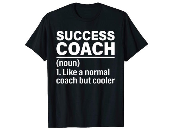 Success Coach Definition Career T-shirt Graphics and T-Shirt Designs Review