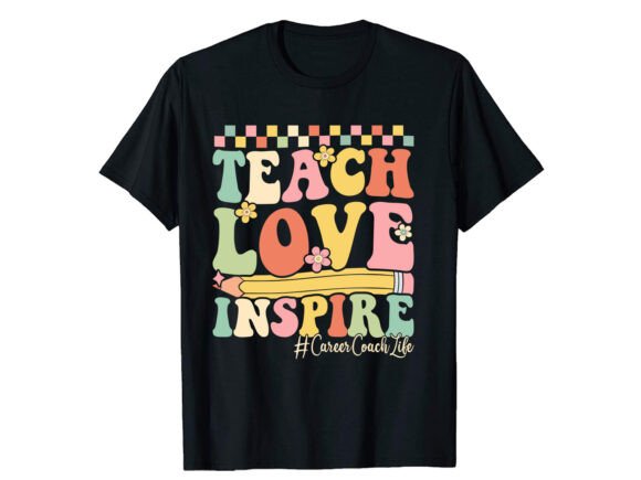 Teach Love Inspire Career T-shirt Graphics for Blog Design